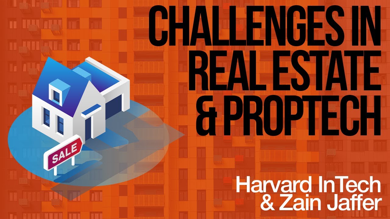 Challenges in Real Estate & PropTech | Harvard InTech & Zain Jaffer