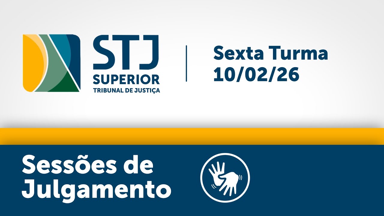 Sexta Turma - STJ -  10/02/2026