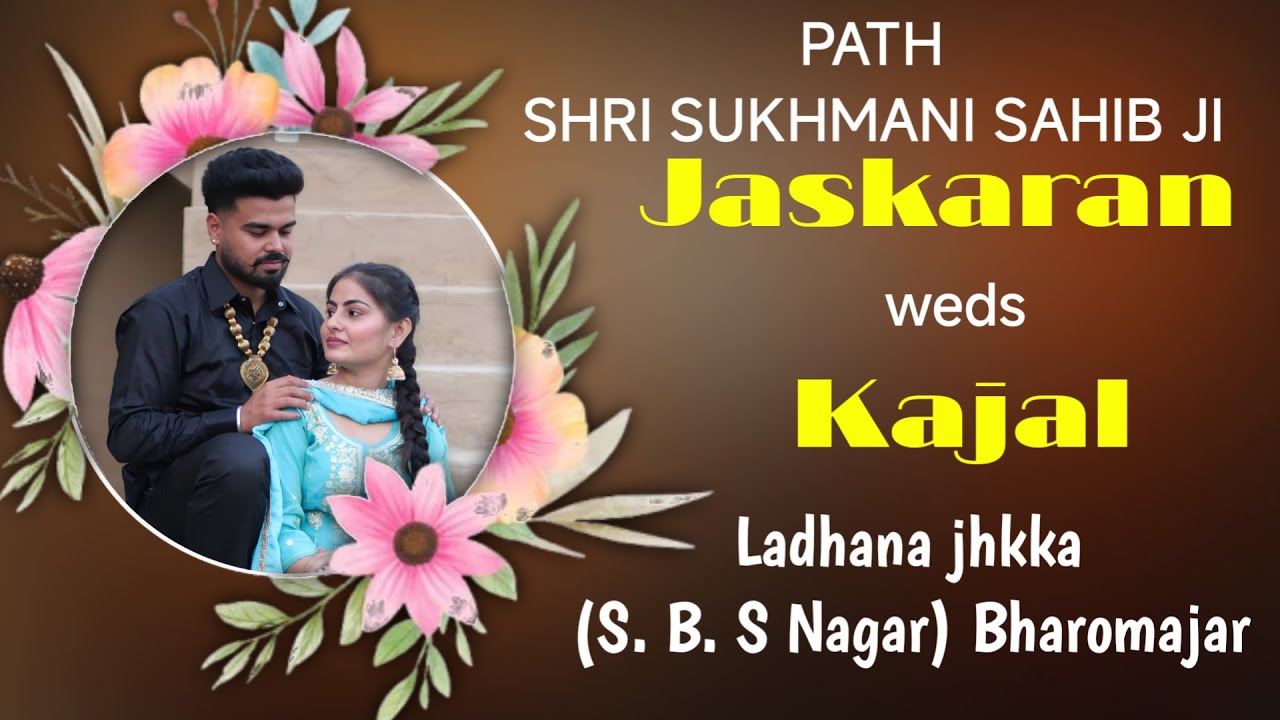Live 🌹 path shri suhkmani sahib ji 🌹 jaskaran weds kajal 🌹 Ladhana jhikka (S. B. S Nagar) Bharomajar