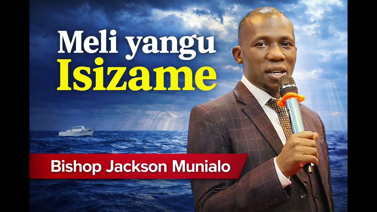 MELI YANGU ISIZAME BY BISHOP JACKSON MUNIALO