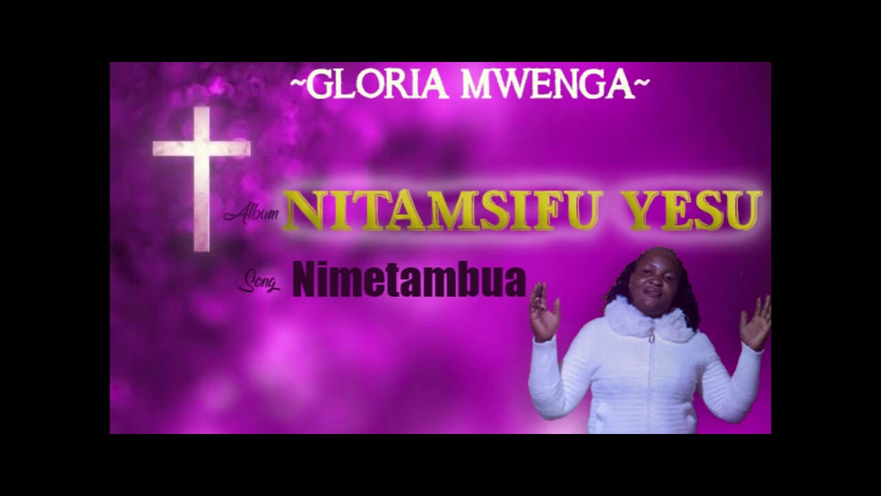 Nimetambua.Audio music -Gloria Mwenga 