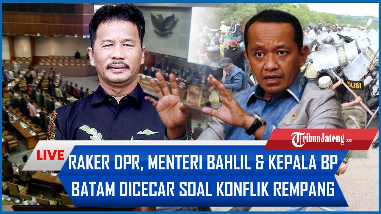 🔴LIVE: Raker Komisi IV DPR, Menteri Bahlil & Kepala BP Batam Dicecar soal Konflik Lahan di Rempang