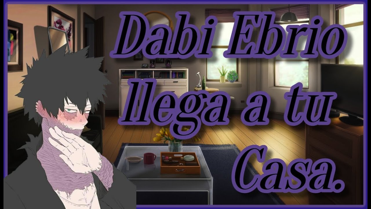 🔥 Dabi Ebrio Llega A Tu Casa 🔥 [ ASMR ] [ Roleplay ] [ Dabi ] (Cap 06)