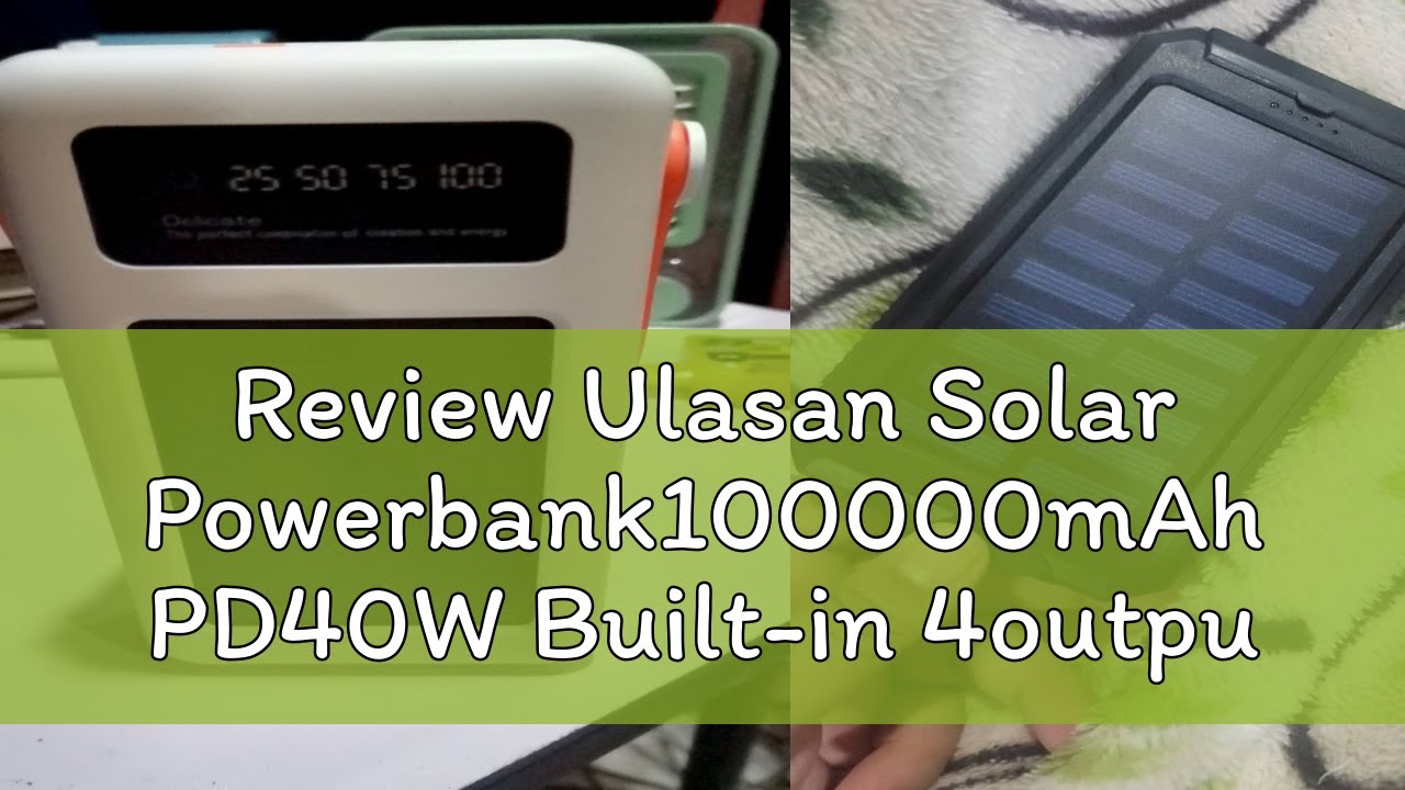 Review Ulasan Solar Powerbank100000mAh PD40W Built-in 4output /4 input ports /Cable PowerBank 3.0US