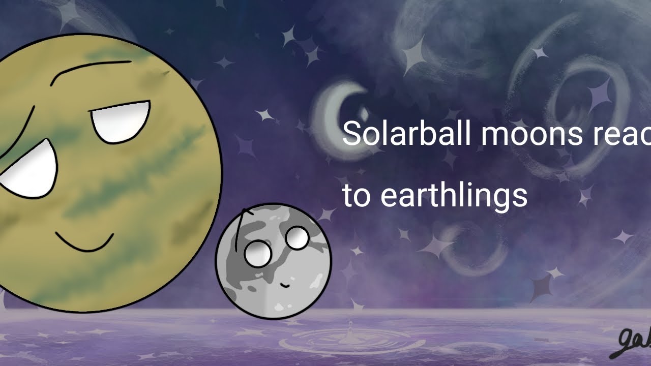 Solarball moons react to earthlings | Eng | Lilac_St@rs