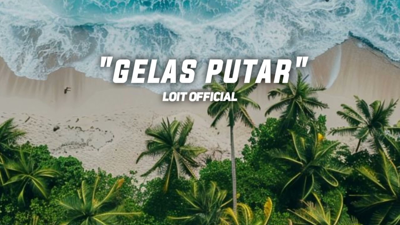 GELAS PUTAR_LOIT OFFICIAL_🌴LAGU TIMUR TERBARU RMX 2026