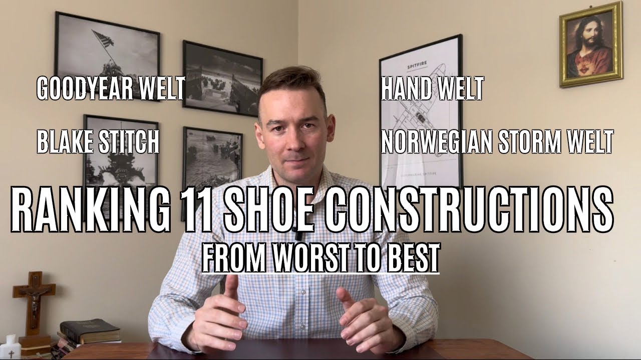 11 Shoe Constructions Ranked from Worst to Best | Ultimate Guide for Men