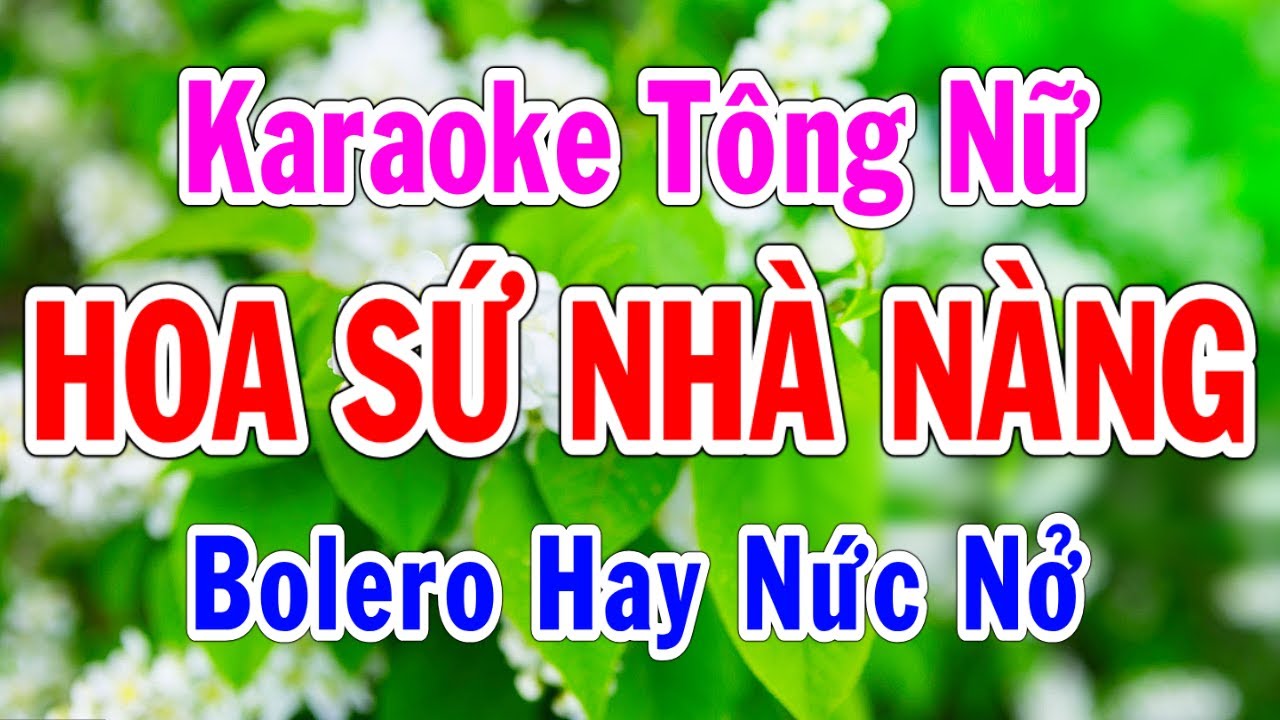Hoa Sứ Nhà Nàng Karaoke Tông Nữ Nhạc Sống Thành Lý Organ