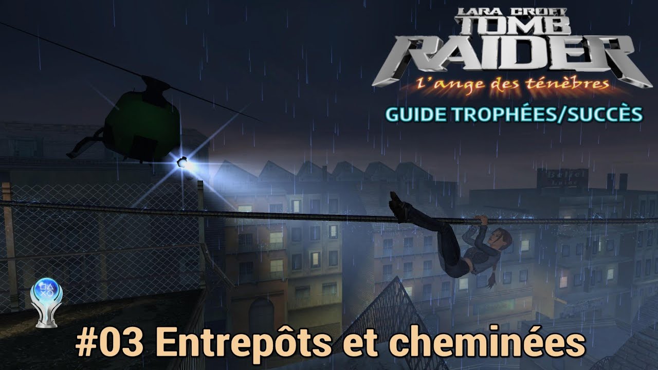 Guide Trophées / Succès TOMB RAIDER 6 REMASTERED : #03 Entrepôts et cheminées