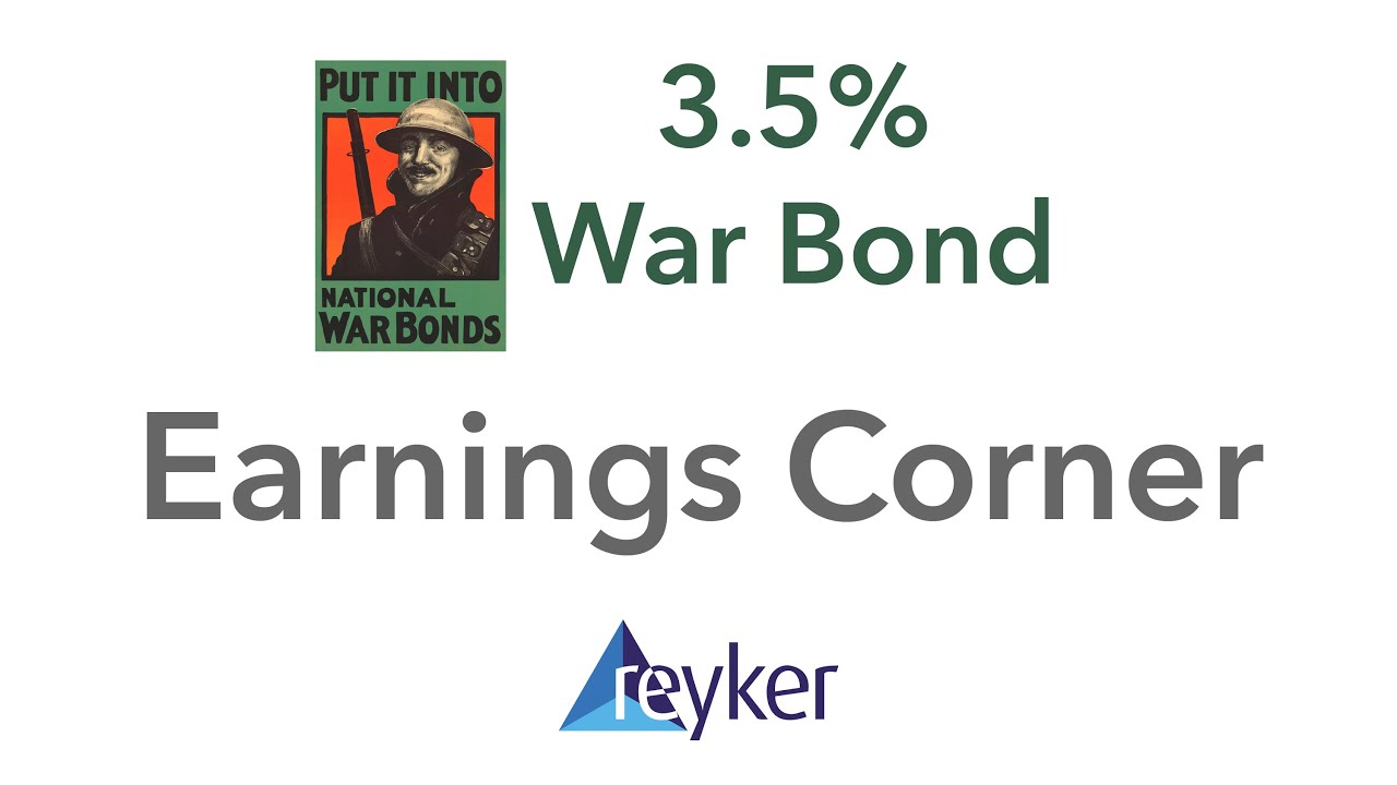 3.5% War Bonds - Reyker Earnings Corner