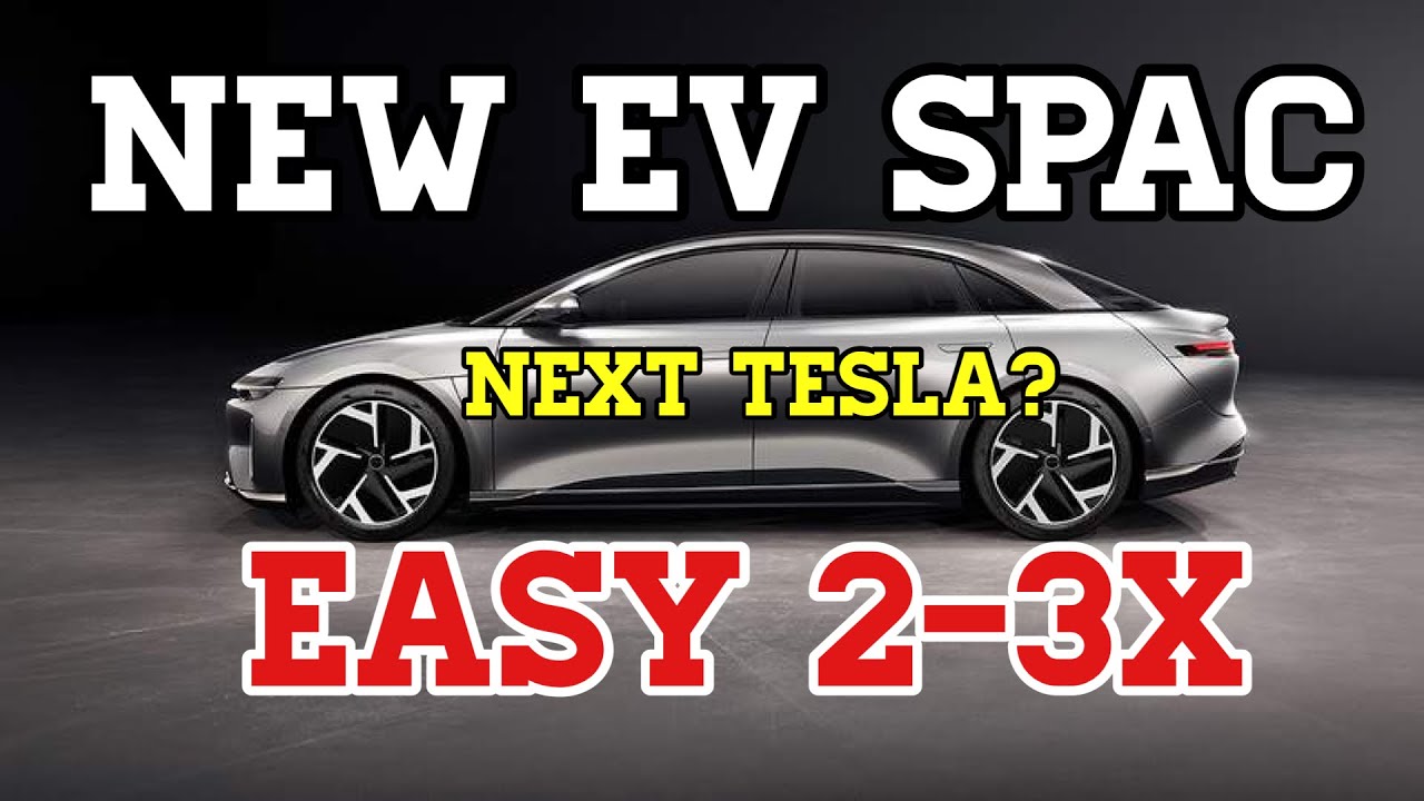 NEXT Tesla Stock? Lucid Motors & CCIV Merger. Best EV SPAC Stock to BUY? What you need to know.