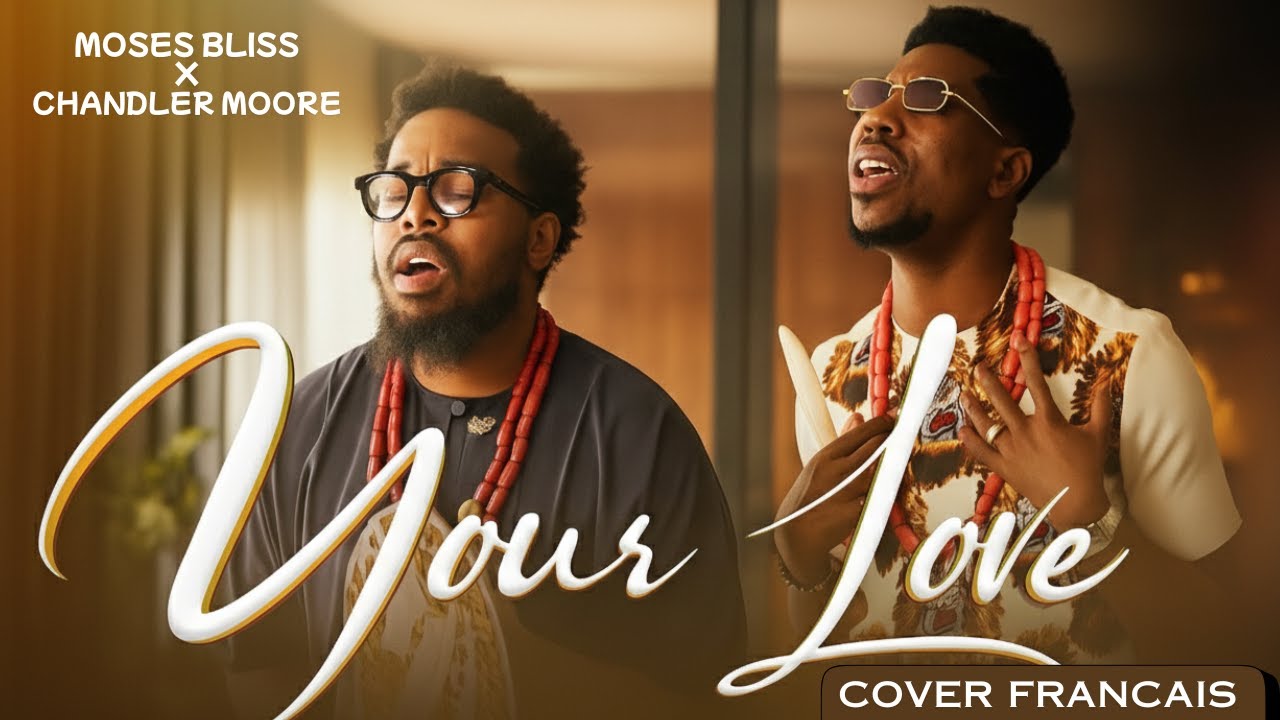 MOSES BLISS FT CHANDLER MOORE: Your love(VERSION FRANCAISE) avec lyric(en description)