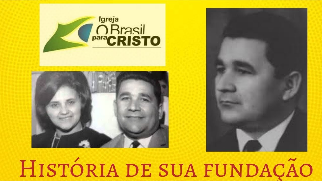 IGREJA O BRASIL PARA CRISTO  - História de sua fundação | Movimento Pentecostal
