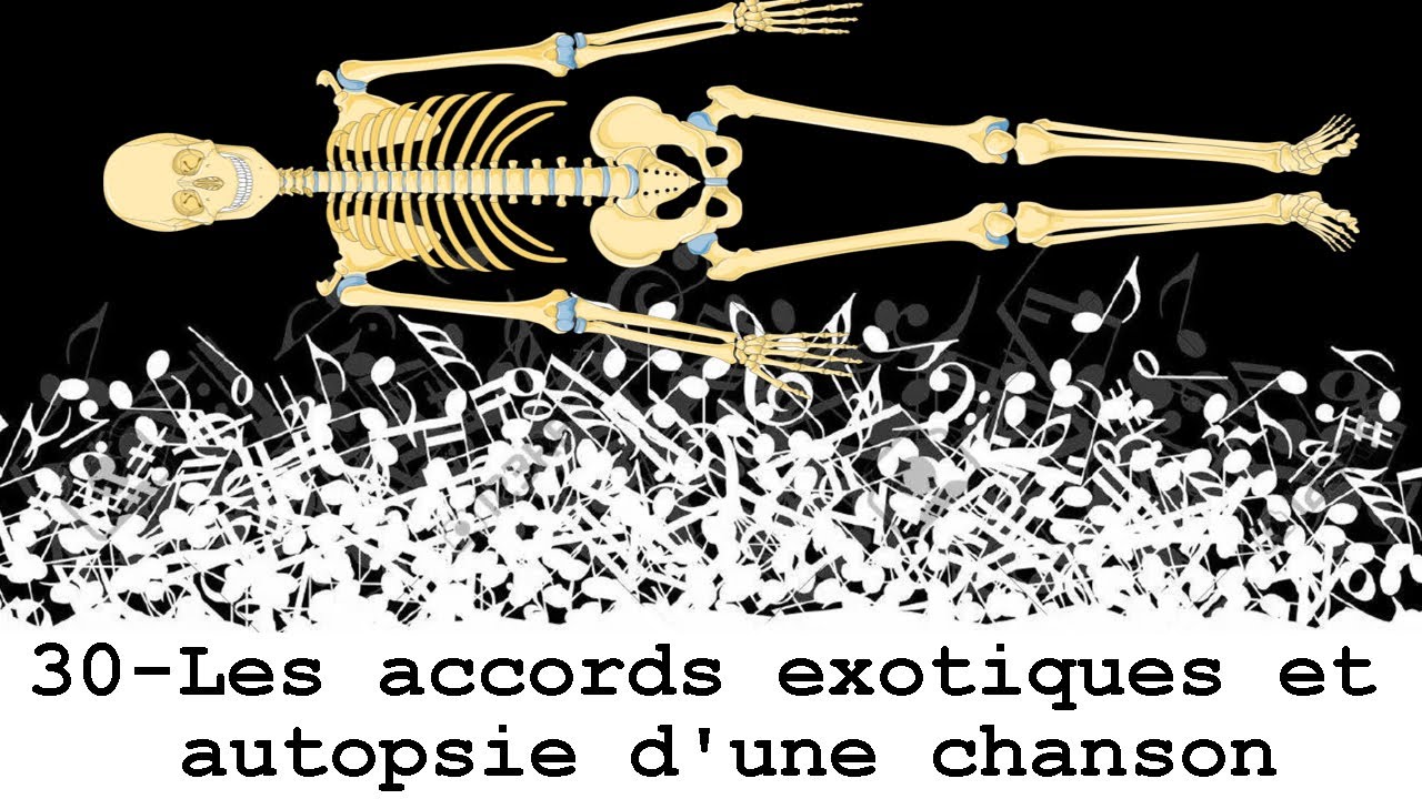 30-Les accords exotiques/autopsie d'une chanson