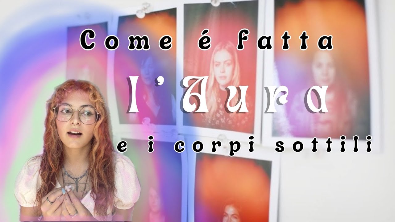 cosa sono i corpi sottili | tutto ciò che c'è da sapere sull' Aura