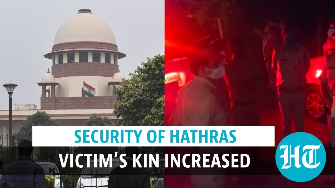 Hathras case: After Supreme Court query, security of victim&rsquo;s family increased