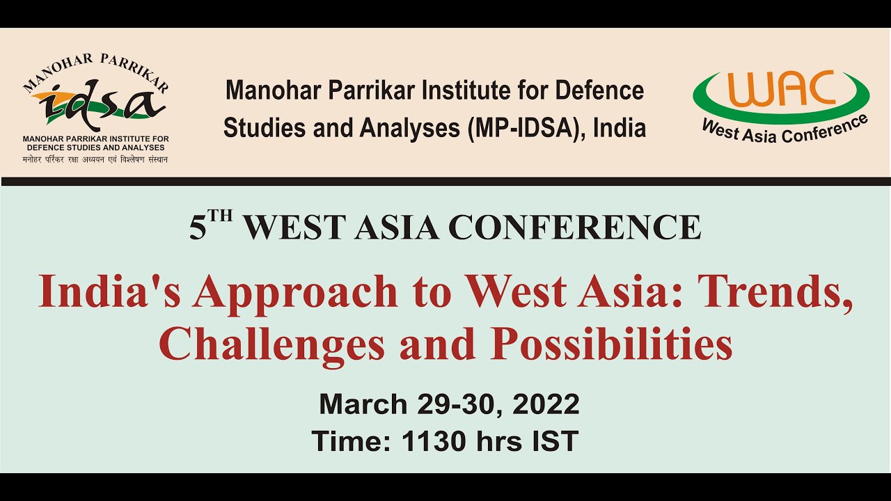 MP-IDSA 5th West Asia Conference: India&rsquo;s Approach to West Asia | Day 1