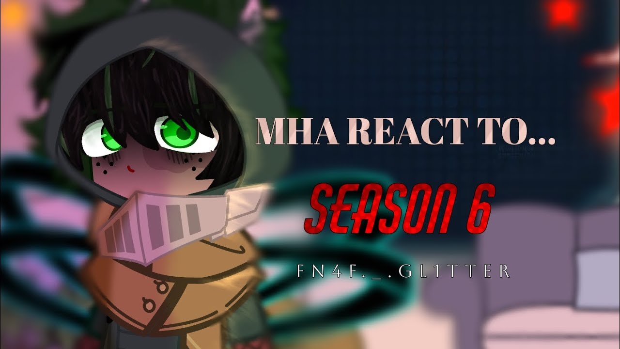 MY HERO REACTS TO.... | MHA | GLRV | MHA SPOILERS! | fn4f._.gl1tter