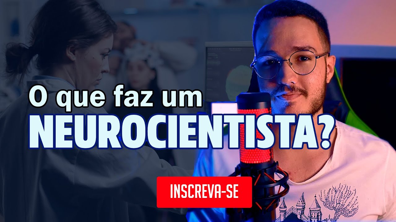 VOC&Ecirc; SABE O QUE FAZ UM NEUROCIENTISTA?