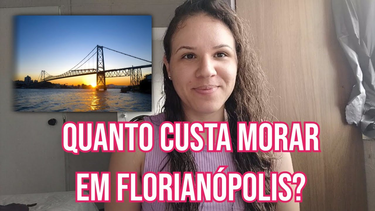 QUANTO CUSTA MORAR EM FLORIANÓPOLIS?