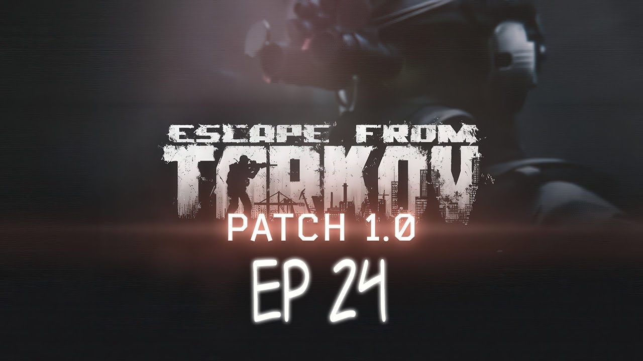 Let's Play | PvE | EFT 1.0 First Kappa Ep 24