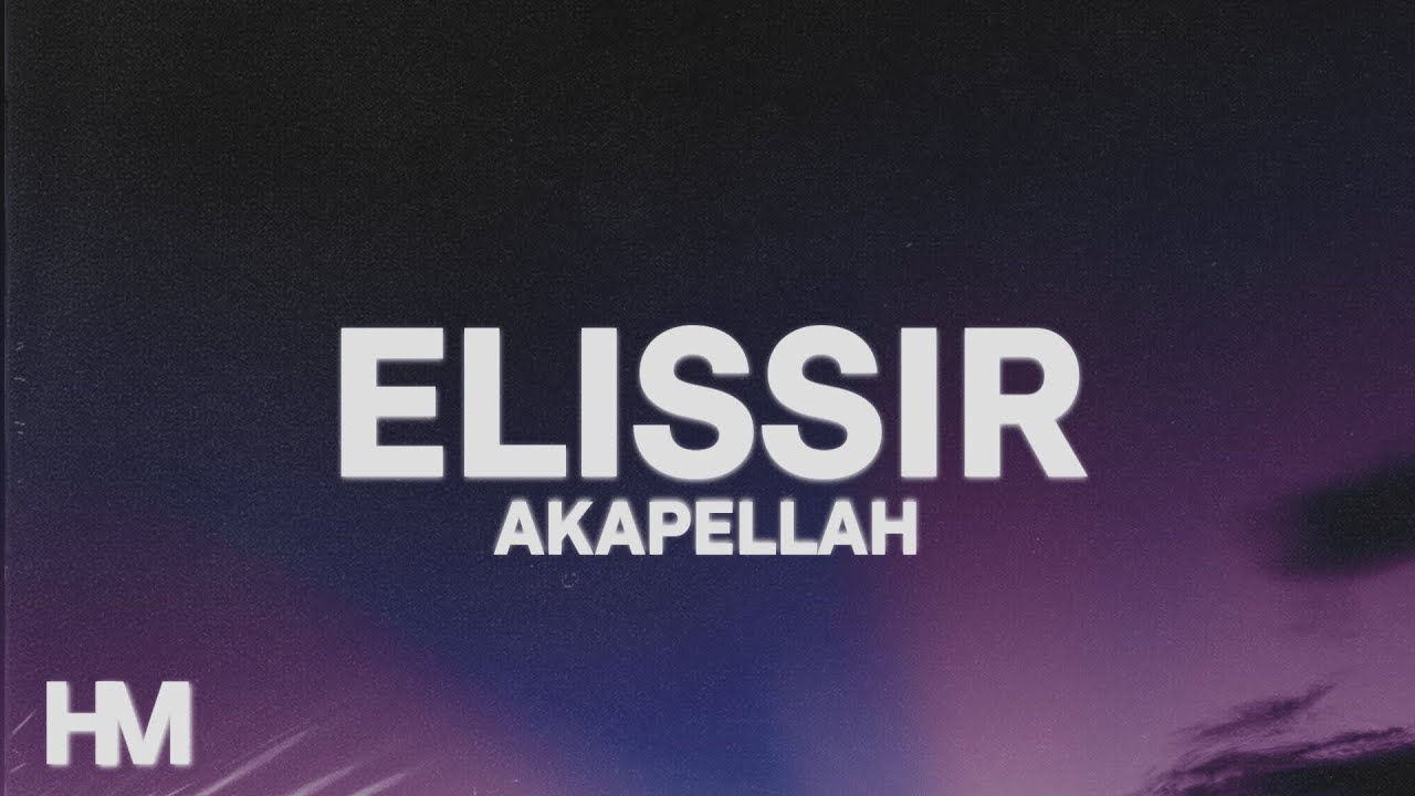 Akapellah - ELISSIR (Letra/Lyrics)