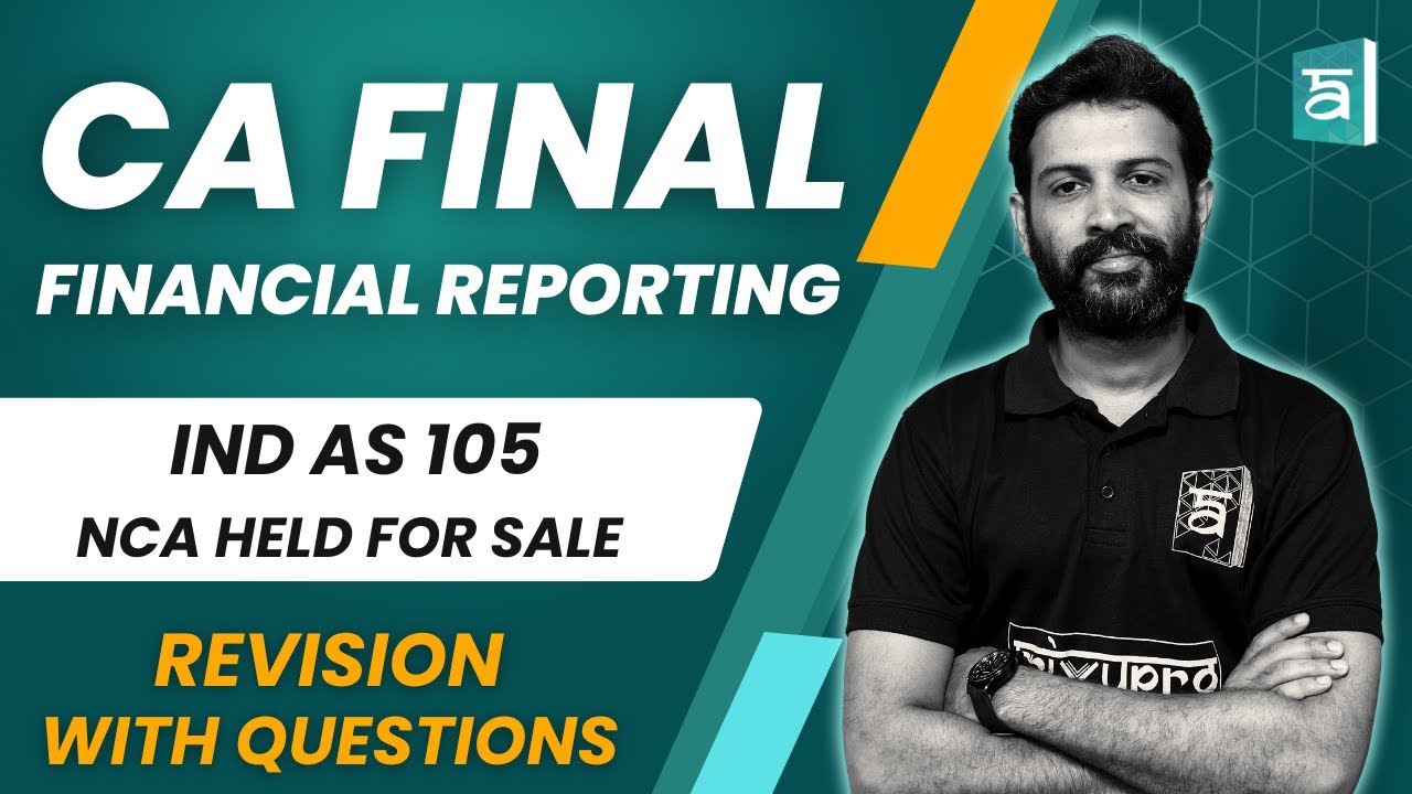IND AS 105 NCA Held for Sale Revision with Questions | FR | CA Final | English | CA Sandesh