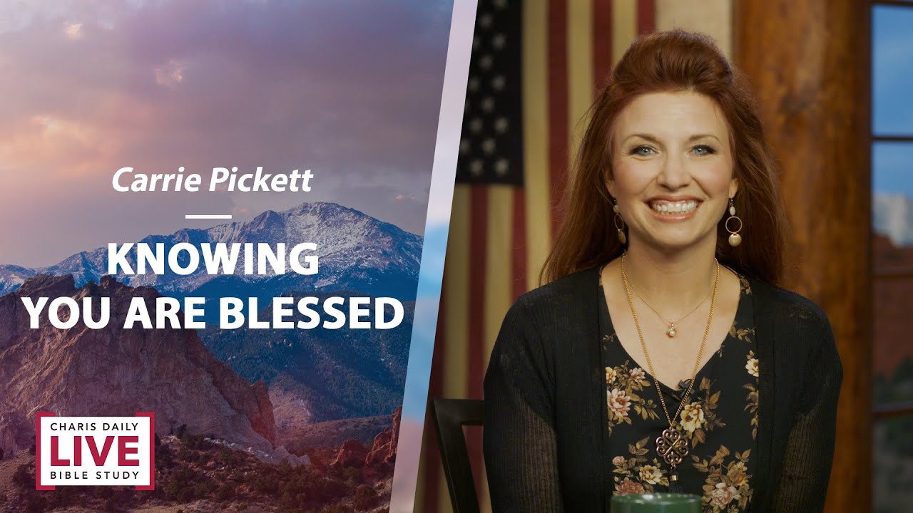 Knowing You Are Blessed - Carrie Pickett - CDLBS for August 17, 2023