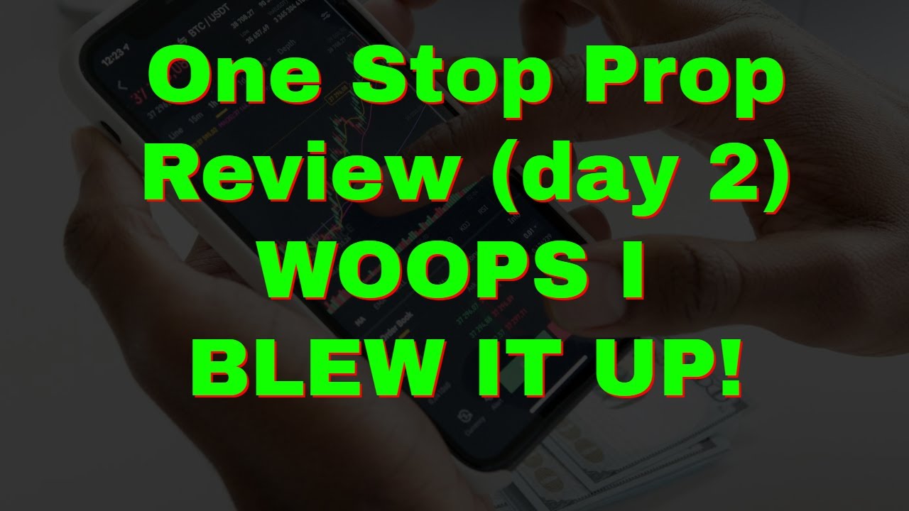 One Stop Prop FAILED on DAY 2 (WOOPS!!!!!)
