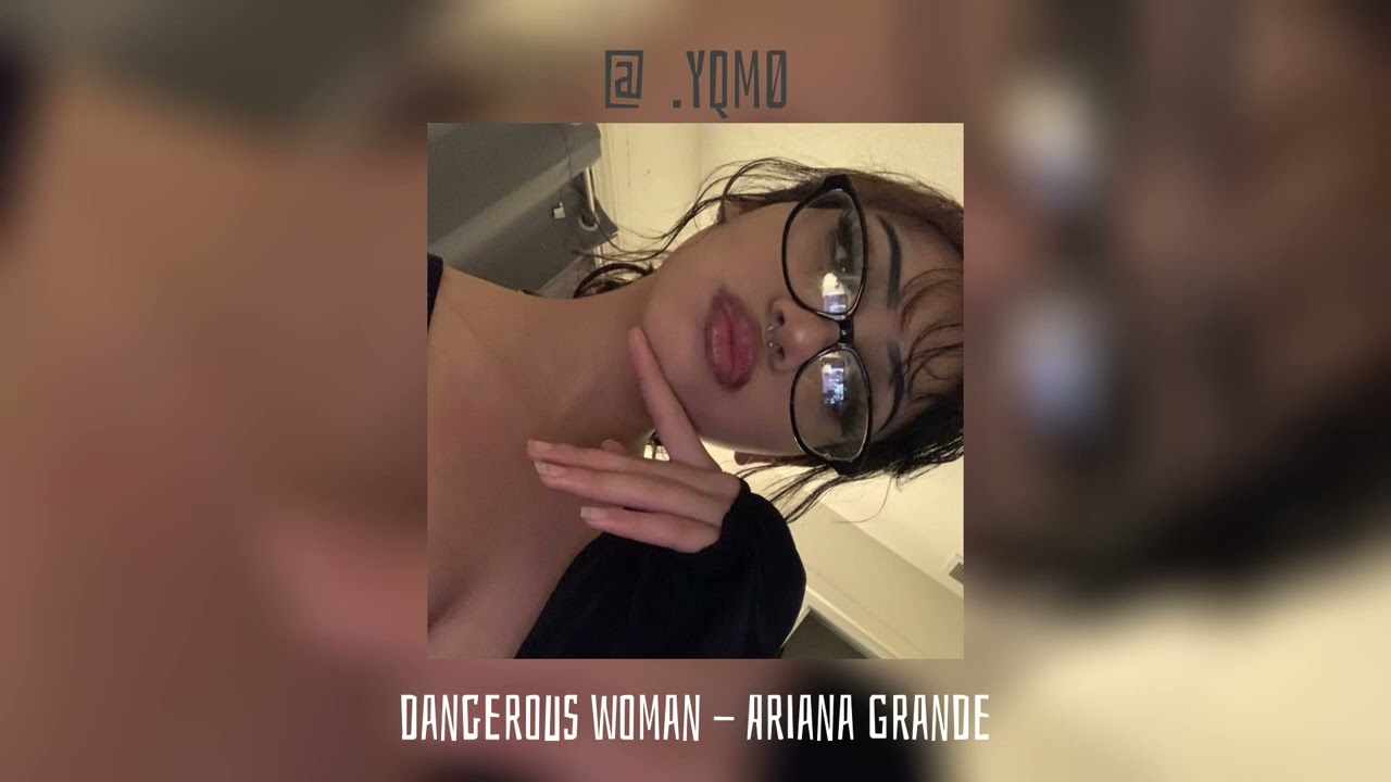 dangerous woman - ariana grande (sped up) | yqm0