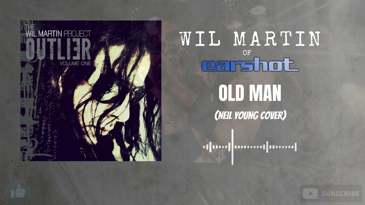 Wil Martin (Earshot) - Old Man (Neil Young Cover)