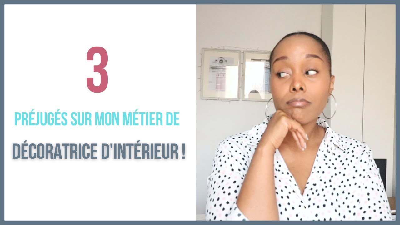 D&Eacute;CORATRICE D'INT&Eacute;RIEUR : LES 3 PR&Eacute;JUG&Eacute;S SUR MON M&Eacute;TIER !