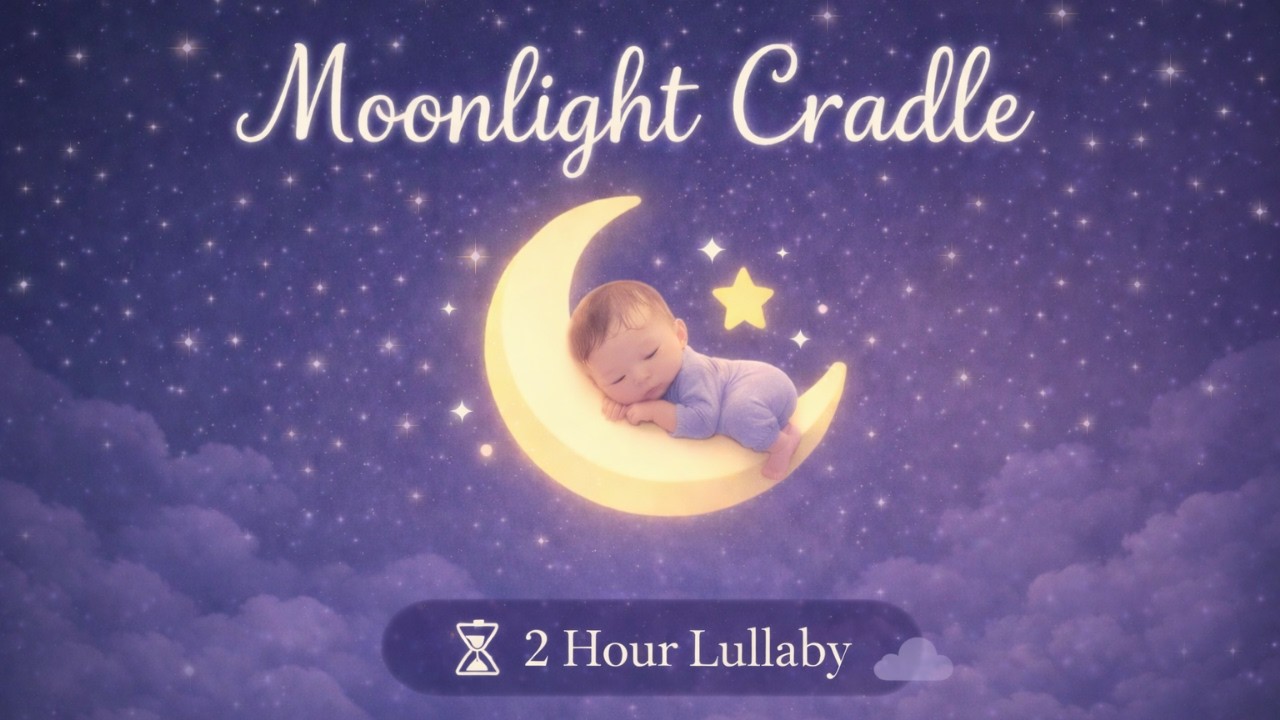 Moonlight Cradle | 2 Hour Lullaby for Baby Sleep (Soft & Calm Music)