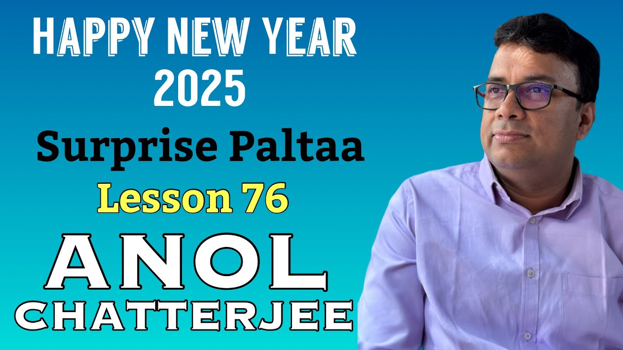 Happy New Year 2025 | Lesson 76 | New Year Special Paltaa | Anol Chatterjee