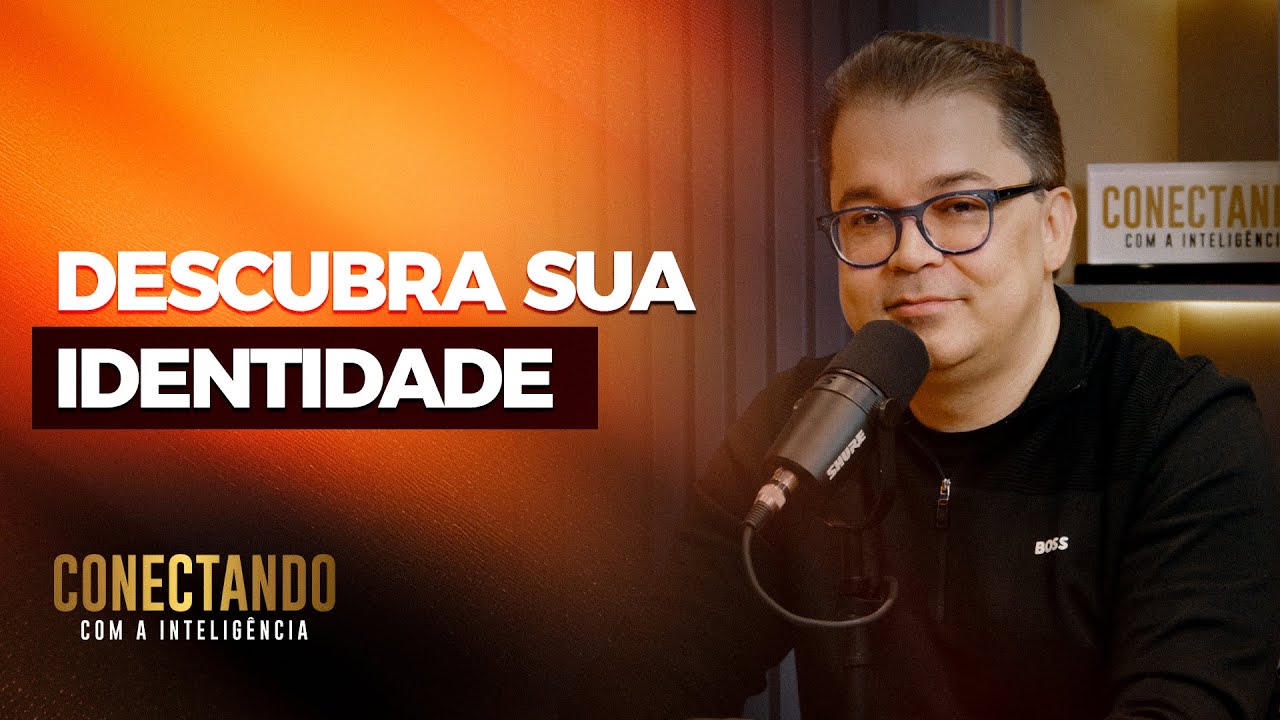 Como descobrir a sua identidade  I Conectando com a Inteligência #166 @Cleiton Pinheiro