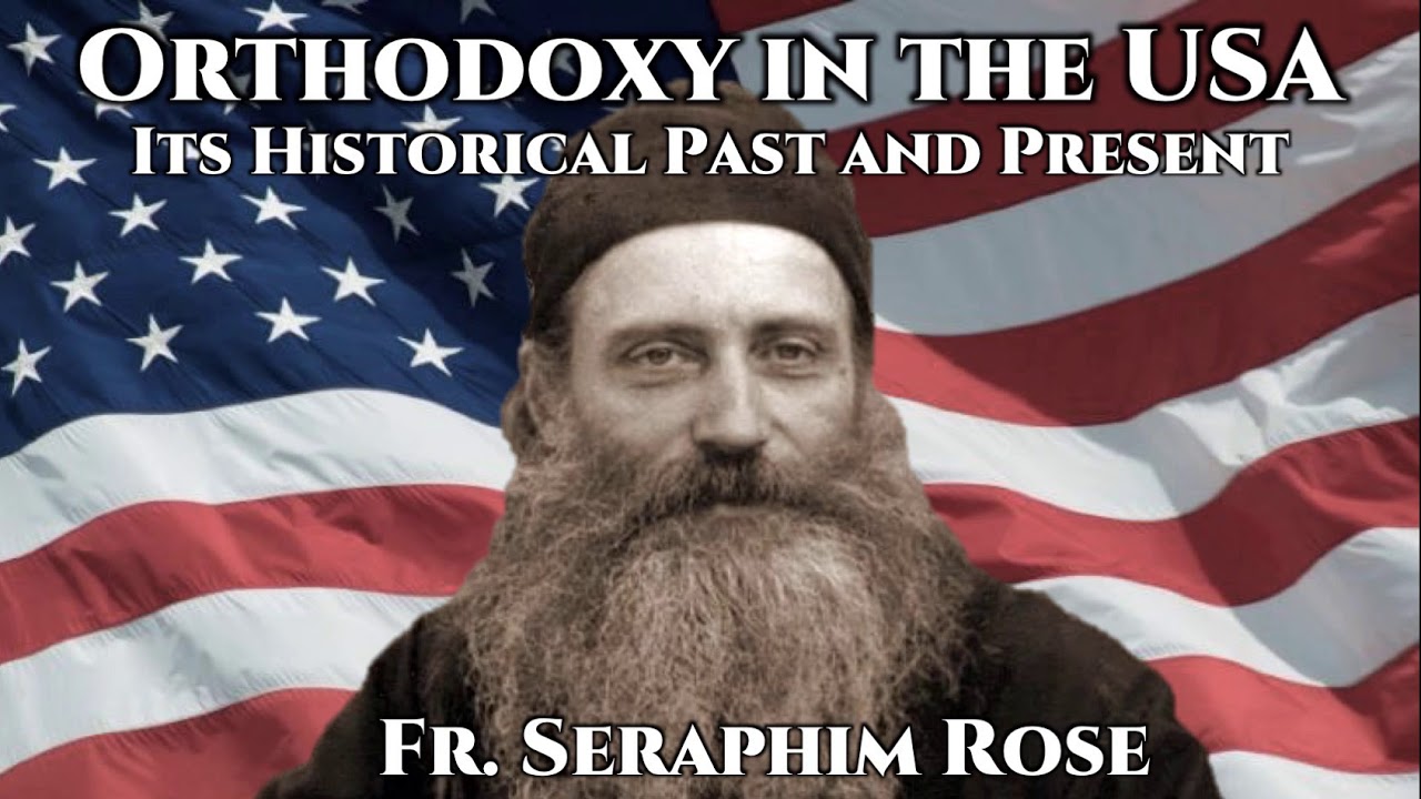 Orthodoxy in the USA - Fr. Seraphim Rose