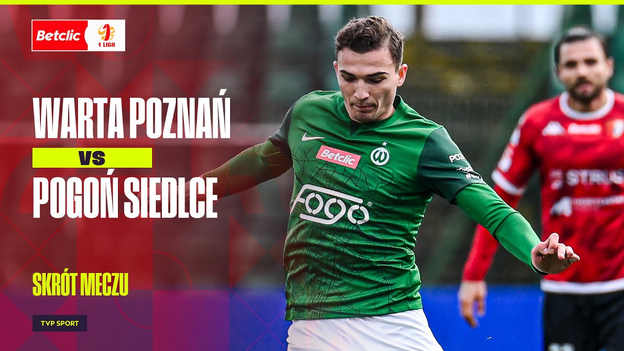 SKRÓT: WARTA POZNAŃ - POGOŃ SIEDLCE, WARTA ODWRÓCIŁA LOSY MECZU Z OUTSIDEREM | BETCLIC 1. LIGA