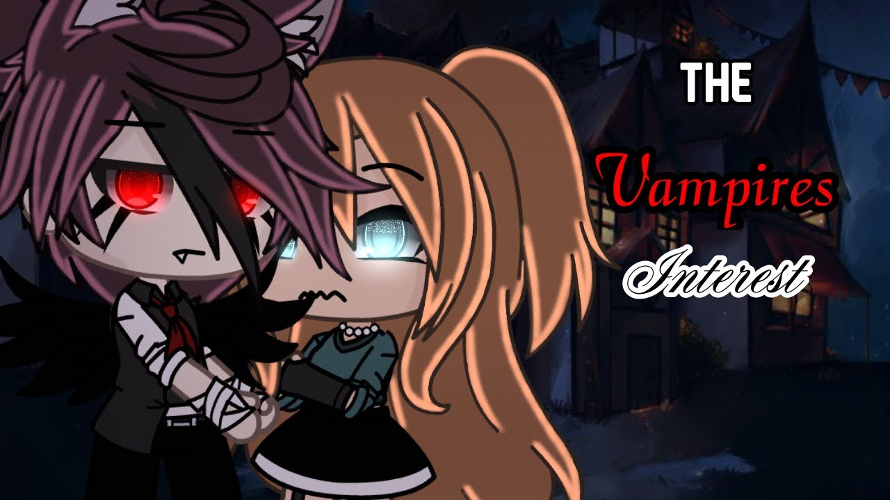 ⛓️🩸The Vampires Interest || GLMM ||
