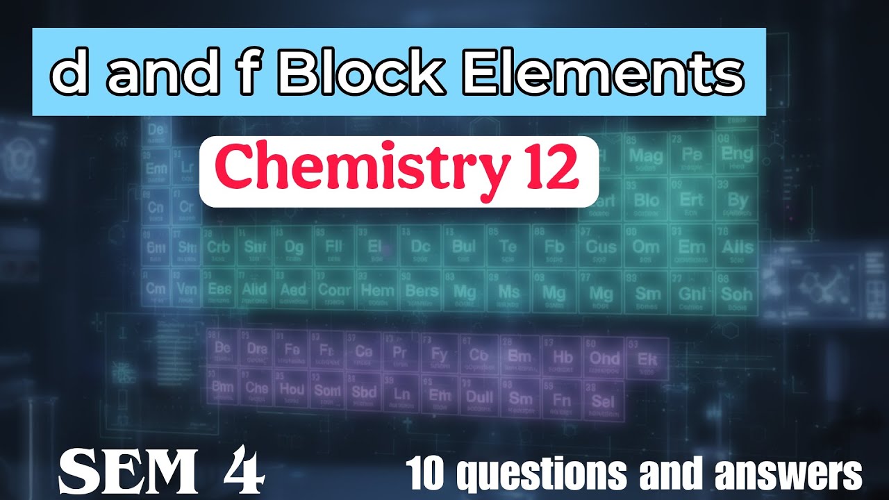 d and f Block Elements chemistry class 12 SEM 4 chapter summary Questions and answers 