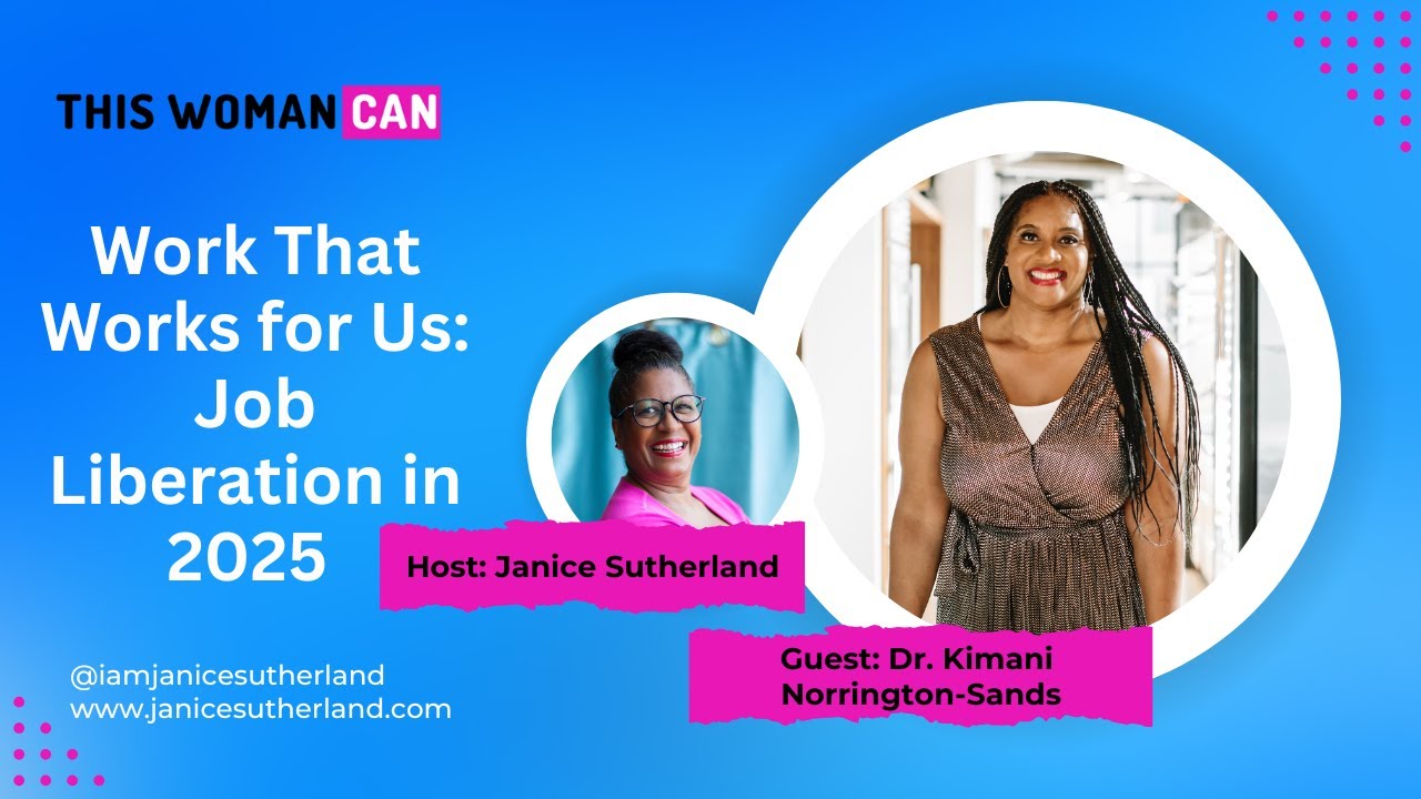 Work That works For Us: Job Liberation in 2025 - Dr. Kimani Norrington-Sands