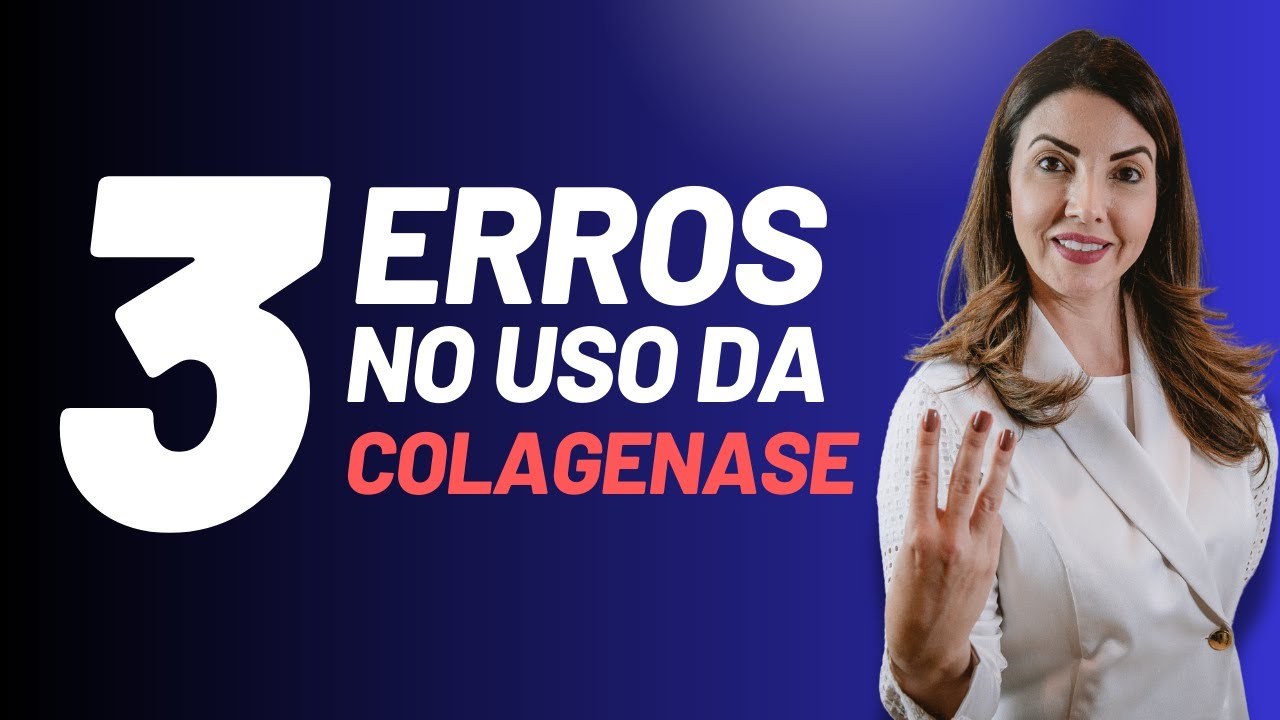 3 ERROS NO USO DA COLAGENASE