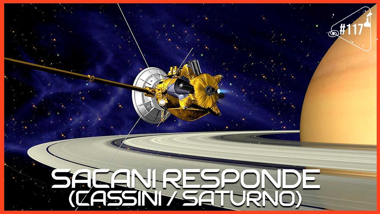SACANI RESPONDE [CASSINI/SATURNO] - Ciência Sem Fim 
