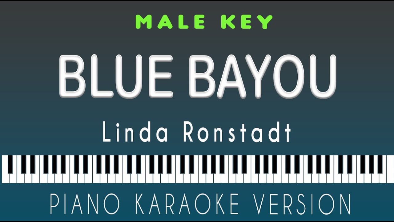 BLUE BAYOU - Linda Ronstadt  | MALE KEY PIANO HQ KARAOKE VERSION