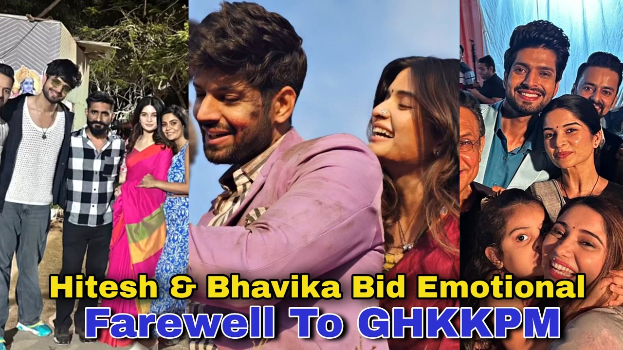 An Emotional Goodbye From Hitesh Bharadwaj & Bhavika Sharma | GHKKPM