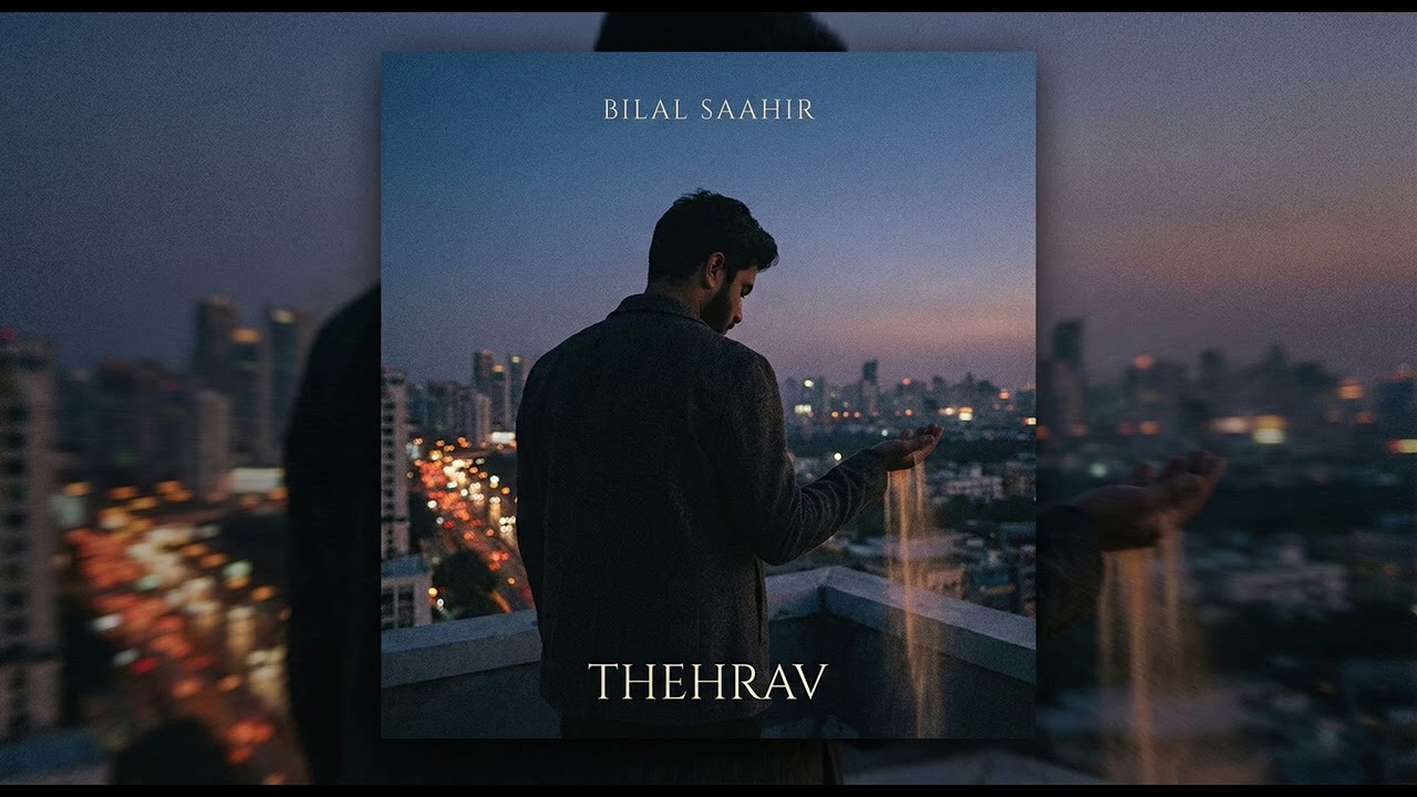 Thehrav  | Bilal Saahir