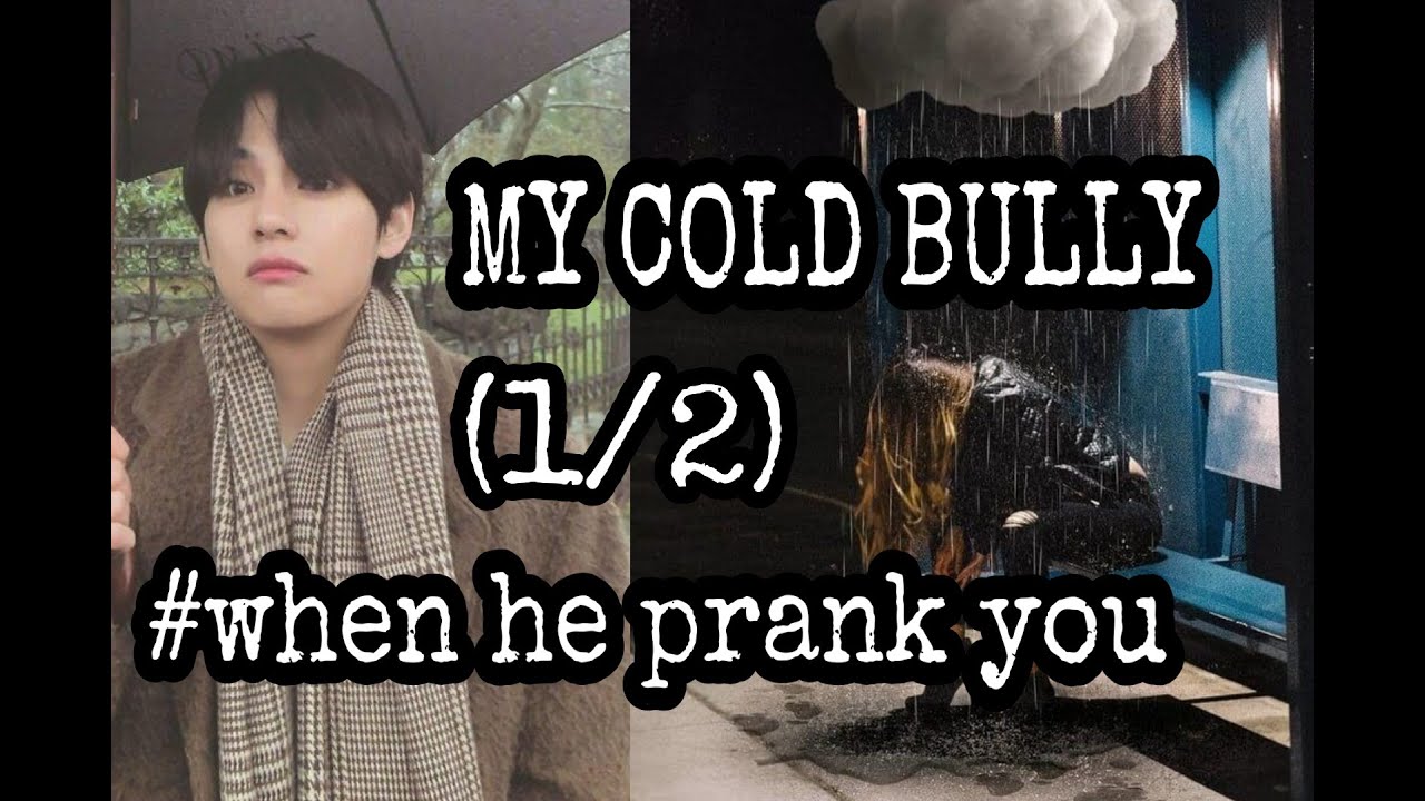 MY COLD BULLY ||#WHEN HE PRANK YOU||taehyung ff||bts ff ||bts v ff