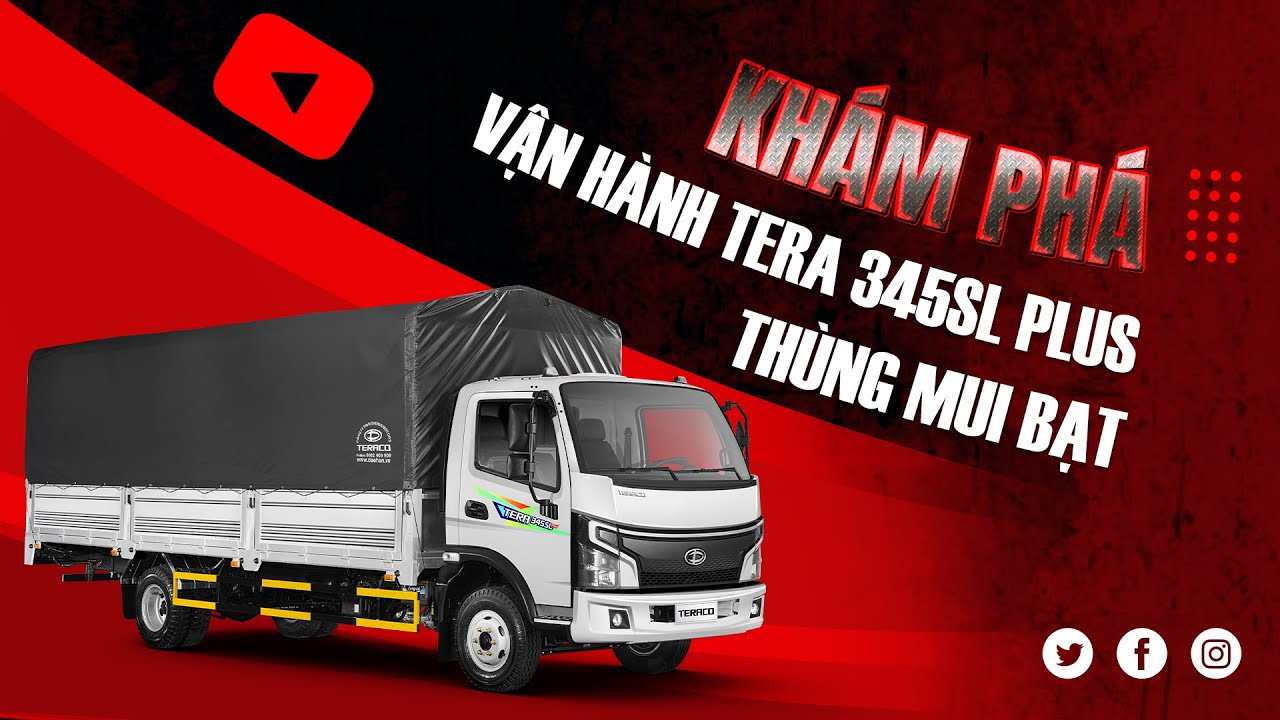 KHÁM PHÁ VẬN HÀNH XE TẢI TERA 345SL PLUS || DÒNG XE TẢI NHẸ THÙNG DÀI 6M3 HOT NHẤT PHÂN KHÚC