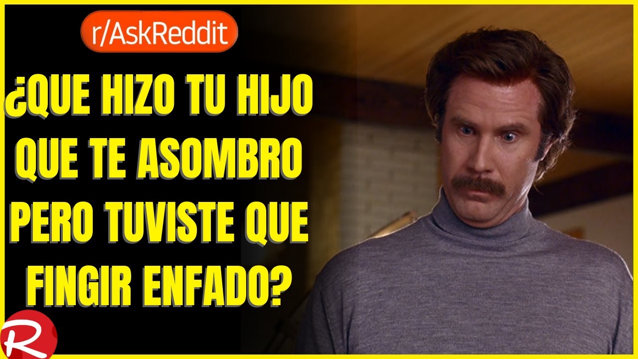 ¿Qué hizo tu hijo que te impresiono pero tuviste que fingir molestia? Reddit español posts de Reddit