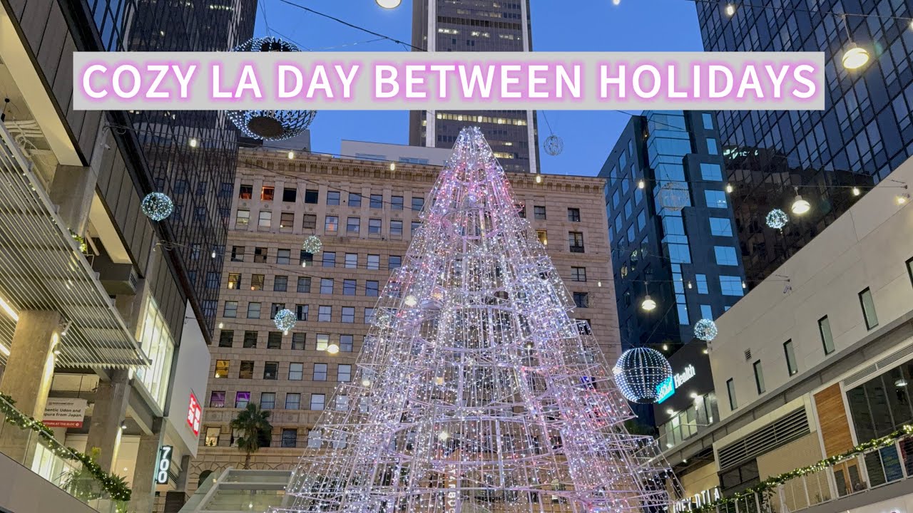 COZY LA DAY BETWEEN HOLIDAYS | Work, Sparkle DTLA + Nighttime Routine