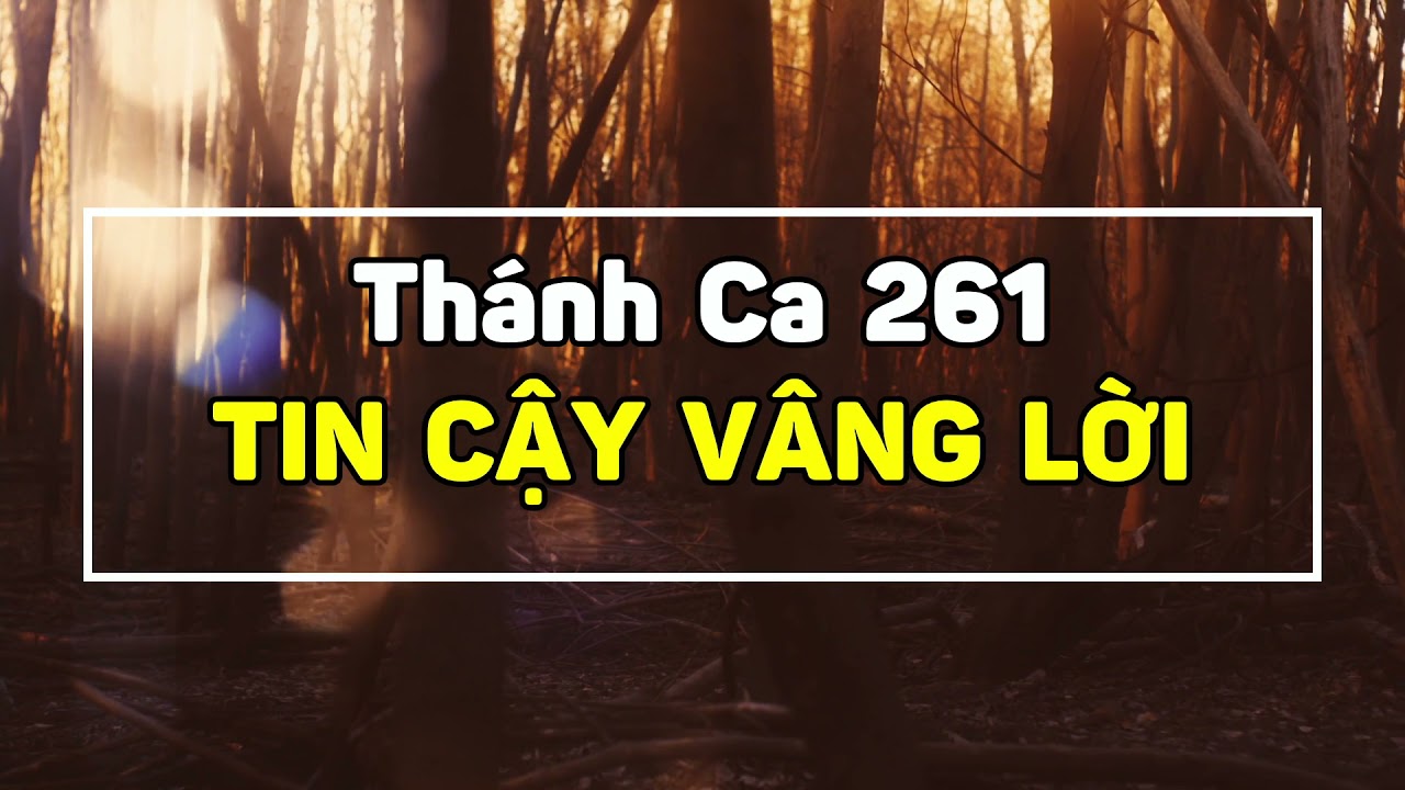 THÁNH CA 261 l TIN CẬY VÂNG LỜI